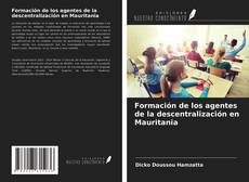 Bookcover of Formación de los agentes de la descentralización en Mauritania