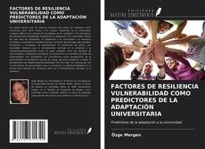 Capa do livro de FACTORES DE RESILIENCIA VULNERABILIDAD COMO PREDICTORES DE LA ADAPTACIÓN UNIVERSITARIA 