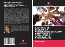 Copertina di FACTORES DE RESILIÊNCIA VULNERABILIDADE COMO PREDITORES DE AJUSTAMENTO UNIVERSITÁRIO