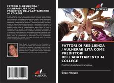 Couverture de FATTORI DI RESILIENZA / VULNERABILITÀ COME PREDITTORI DELL'ADATTAMENTO AL COLLEGE