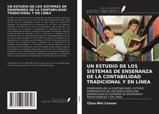 Portada del libro de UN ESTUDIO DE LOS SISTEMAS DE ENSEÑANZA DE LA CONTABILIDAD TRADICIONAL Y EN LÍNEA