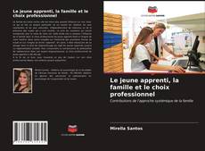 Bookcover of Le jeune apprenti, la famille et le choix professionnel