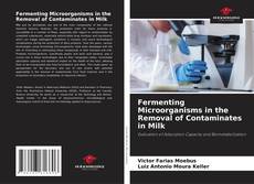 Copertina di Fermenting Microorganisms in the Removal of Contaminates in Milk