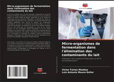 Micro-organismes de fermentation dans l'élimination des contaminants du lait的封面