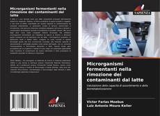 Copertina di Microrganismi fermentanti nella rimozione dei contaminanti dal latte