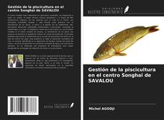 Обложка Gestión de la piscicultura en el centro Songhai de SAVALOU