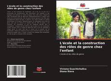 Couverture de L'école et la construction des rôles de genre chez l'enfant