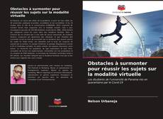 Bookcover of Obstacles à surmonter pour réussir les sujets sur la modalité virtuelle