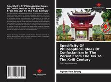 Borítókép a  Specificity Of Philosophical Ideas Of Confucianism In The Period From The Xvi To The Xviii Century - hoz