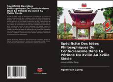 Couverture de Spécificité Des Idées Philosophiques Du Confucianisme Dans La Période Du Xviiie Au Xviiie Siècle