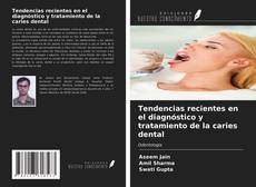 Capa do livro de Tendencias recientes en el diagnóstico y tratamiento de la caries dental 