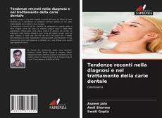 Copertina di Tendenze recenti nella diagnosi e nel trattamento della carie dentale