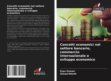 Copertina di Concetti economici nel settore bancario, commercio internazionale e sviluppo economico