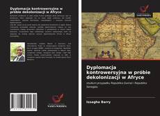 Buchcover von Dyplomacja kontrowersyjna w próbie dekolonizacji w Afryce