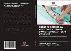 Bookcover of PRENDRE SOIN DE LA PERSONNE ATTEINTE D'UNE FISTULE ARTÉRIO-VEINEUSE