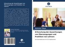 Capa do livro de Erforschung der Auswirkungen von Überzeugungen und Praktiken von Lehrern 