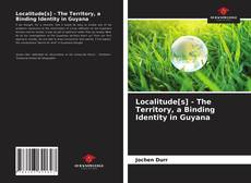 Capa do livro de Localitude[s] - The Territory, a Binding Identity in Guyana 