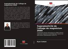 Superplasticité de l'alliage de magnésium ZK60 kitap kapağı