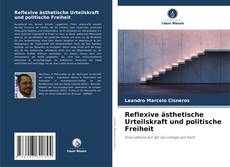 Bookcover of Reflexive ästhetische Urteilskraft und politische Freiheit