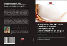 Couverture de Intégration des TIC dans l'amélioration des compétences de communication en anglais