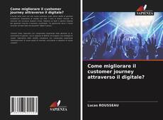 Bookcover of Come migliorare il customer journey attraverso il digitale?