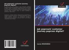 Bookcover of Jak poprawić customer journey poprzez digital?