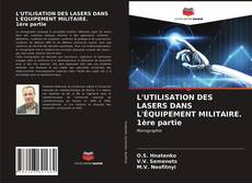 Bookcover of L'UTILISATION DES LASERS DANS L'ÉQUIPEMENT MILITAIRE. 1ère partie
