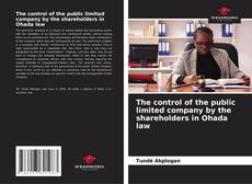 Bookcover of The control of the public limited company by the shareholders in Ohada law
