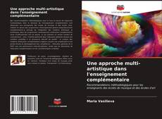 Bookcover of Une approche multi-artistique dans l'enseignement complémentaire