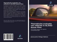 Buchcover von Theoretische evaluatie van reflectie in AL/SiO2 dunne films