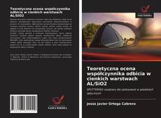 Capa do livro de Teoretyczna ocena współczynnika odbicia w cienkich warstwach AL/SiO2 