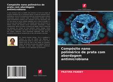 Couverture de Compósito nano polimérico de prata com abordagem antimicrobiana