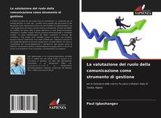 Copertina di La valutazione del ruolo della comunicazione come strumento di gestione