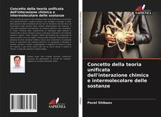 Copertina di Concetto della teoria unificata dell'interazione chimica e intermolecolare delle sostanze