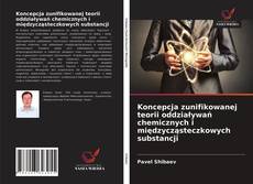 Buchcover von Koncepcja zunifikowanej teorii oddziaływań chemicznych i międzycząsteczkowych substancji