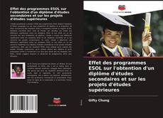 Bookcover of Effet des programmes ESOL sur l'obtention d'un diplôme d'études secondaires et sur les projets d'études supérieures