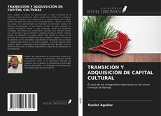 Bookcover of TRANSICIÓN Y ADQUISICIÓN DE CAPITAL CULTURAL