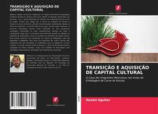 Buchcover von TRANSIÇÃO E AQUISIÇÃO DE CAPITAL CULTURAL