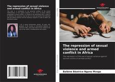 Bookcover of The repression of sexual violence and armed conflict in Africa