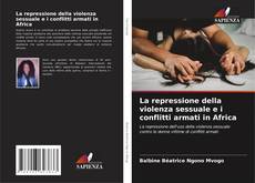 Bookcover of La repressione della violenza sessuale e i conflitti armati in Africa