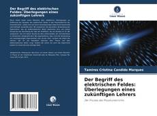 Bookcover of Der Begriff des elektrischen Feldes: Überlegungen eines zukünftigen Lehrers