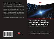 Couverture de La notion de champ électrique : Réflexions d'un futur enseignant