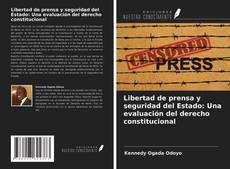 Couverture de Libertad de prensa y seguridad del Estado: Una evaluación del derecho constitucional