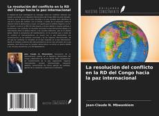 Capa do livro de La resolución del conflicto en la RD del Congo hacia la paz internacional 