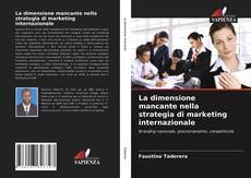 Copertina di La dimensione mancante nella strategia di marketing internazionale