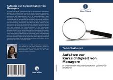Couverture de Aufsätze zur Kurzsichtigkeit von Managern