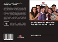 Couverture de La pleine conscience chez les adolescents à risque