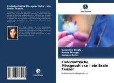 Buchcover von Endodontische Missgeschicke - ein Brain Teaser