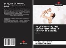 Capa do livro de Do you have any idea about breast lumps in children and adults? 