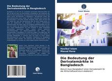 Buchcover von Die Bedeutung der Derivatemärkte in Bangladesch